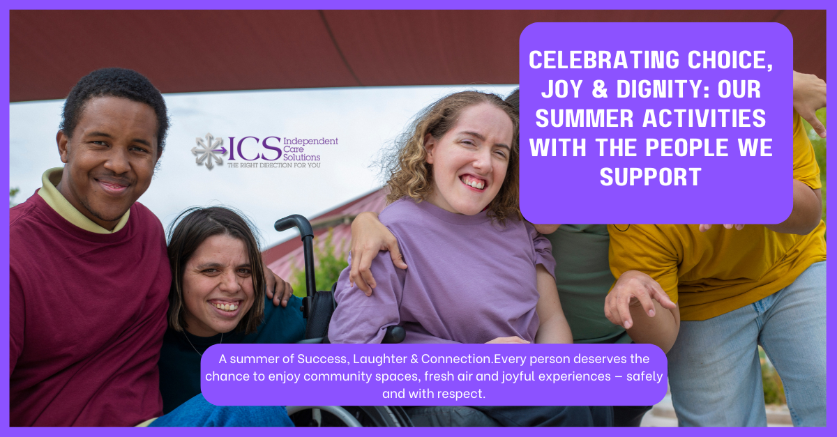 Celebrating Choice, Joy & Dignity: Our Summer Activities With the People We Support